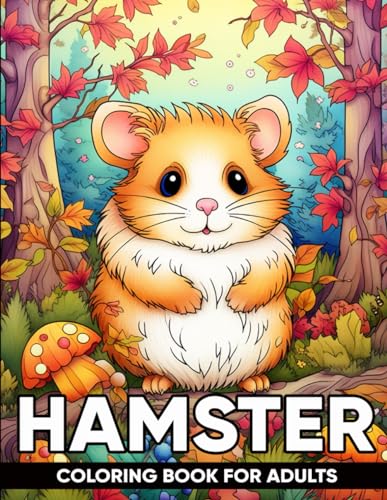Hamster Coloring Book for Adults: An Adult Coloring Book with 50 Charming Hamster Designs for Relaxation, Stress Relief, and Playful Companionship von Independently published